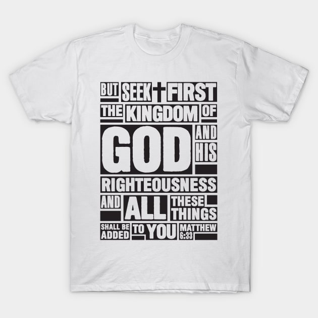 Matthew 6:33 Seek First the Kingdom of God T-Shirt by Plushism